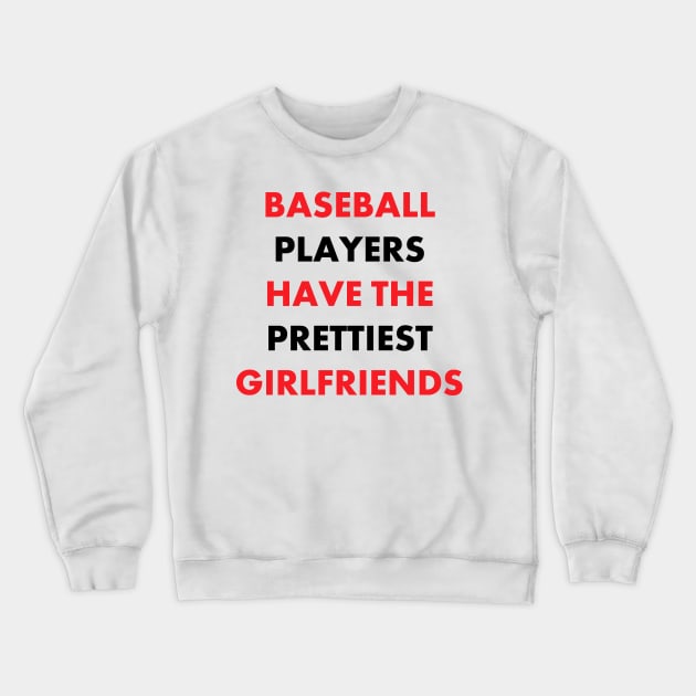 Baseball Players Have the Prettiest Girlfriends Crewneck Sweatshirt by Zakzouk-store